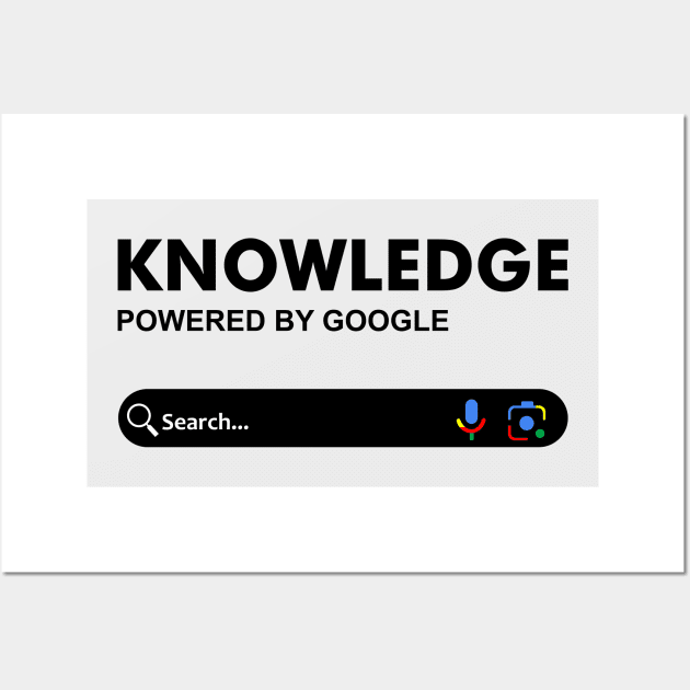 Knowledge Powered by Google Wall Art by Teebevies